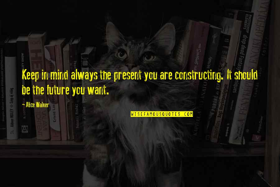 Valeroso Pnp Quotes By Alice Walker: Keep in mind always the present you are