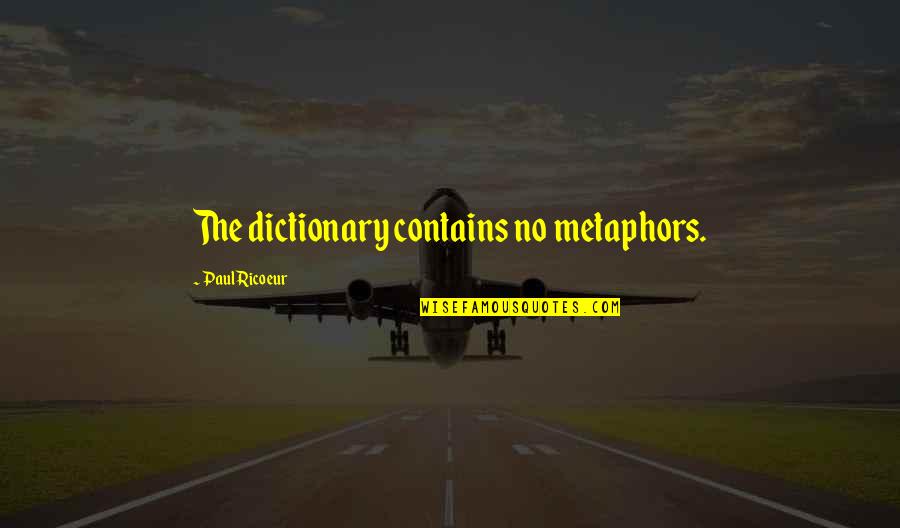 Valeroso Pnp Quotes By Paul Ricoeur: The dictionary contains no metaphors.