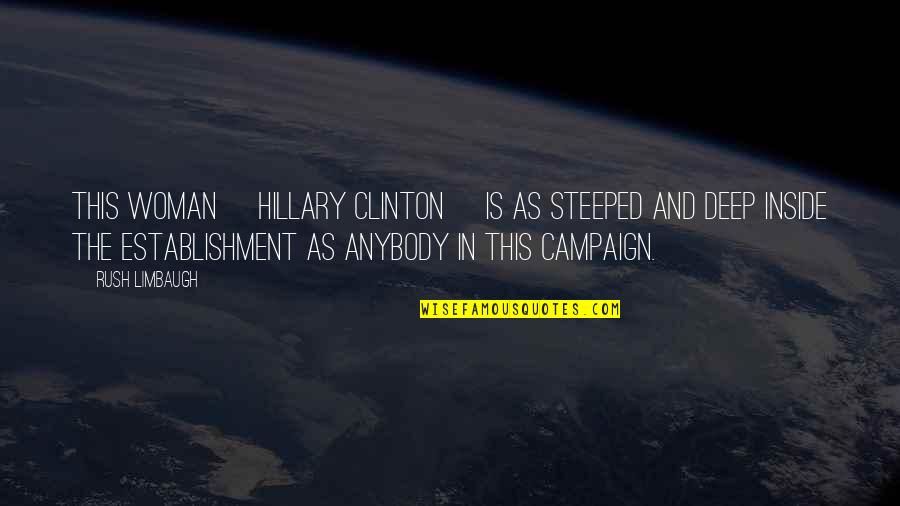 Valesky Senator Quotes By Rush Limbaugh: This woman [Hillary Clinton] is as steeped and