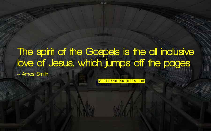 Valfrido Quotes By Amos Smith: The spirit of the Gospels is the all Valfrido Quotes By Amos Smith: The spirit of the Gospels is the all