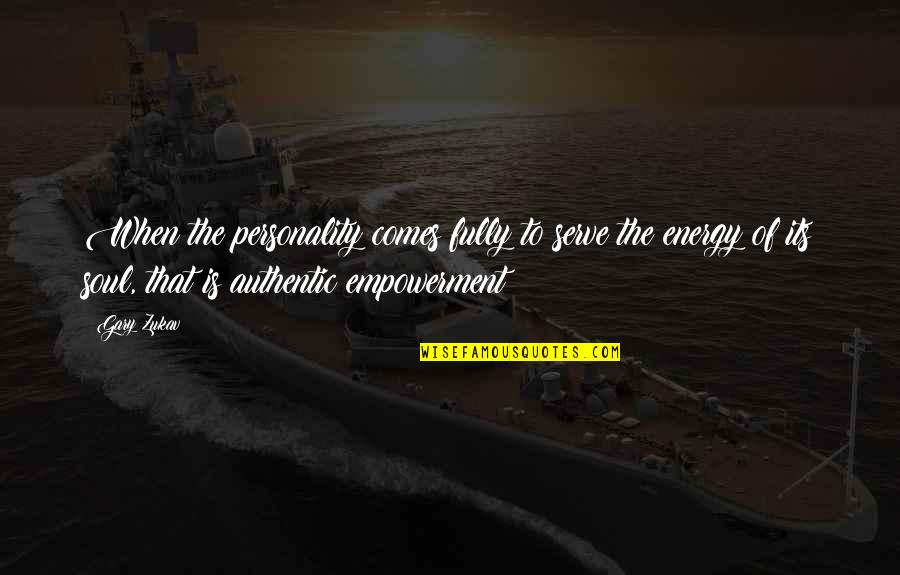 Valfrido Quotes By Gary Zukav: When the personality comes fully to serve the Valfrido Quotes By Gary Zukav: When the personality comes fully to serve the