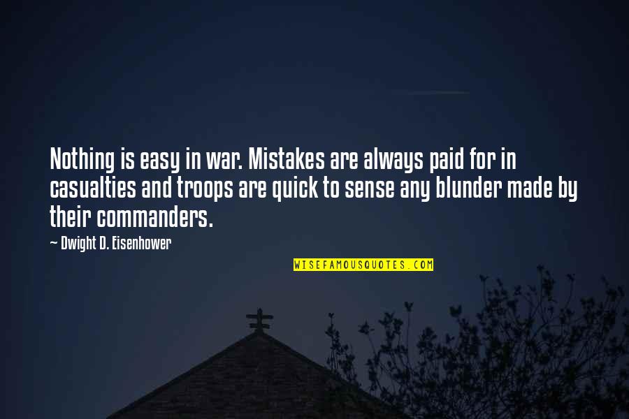 Valgardson Author Quotes By Dwight D. Eisenhower: Nothing is easy in war. Mistakes are always Valgardson Author Quotes By Dwight D. Eisenhower: Nothing is easy in war. Mistakes are always