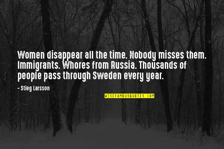 Valgeir Valgeirsson Quotes By Stieg Larsson: Women disappear all the time. Nobody misses them.