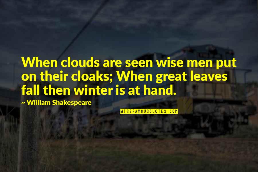 Valgerdur Arnadottir Quotes By William Shakespeare: When clouds are seen wise men put on Valgerdur Arnadottir Quotes By William Shakespeare: When clouds are seen wise men put on