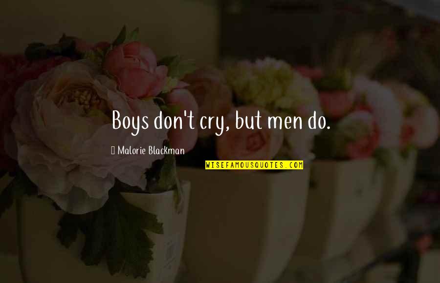 Valgoid Quotes By Malorie Blackman: Boys don't cry, but men do. Valgoid Quotes By Malorie Blackman: Boys don't cry, but men do.