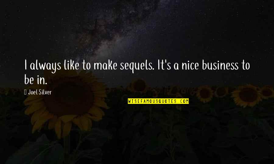 Valgtest Quotes By Joel Silver: I always like to make sequels. It's a