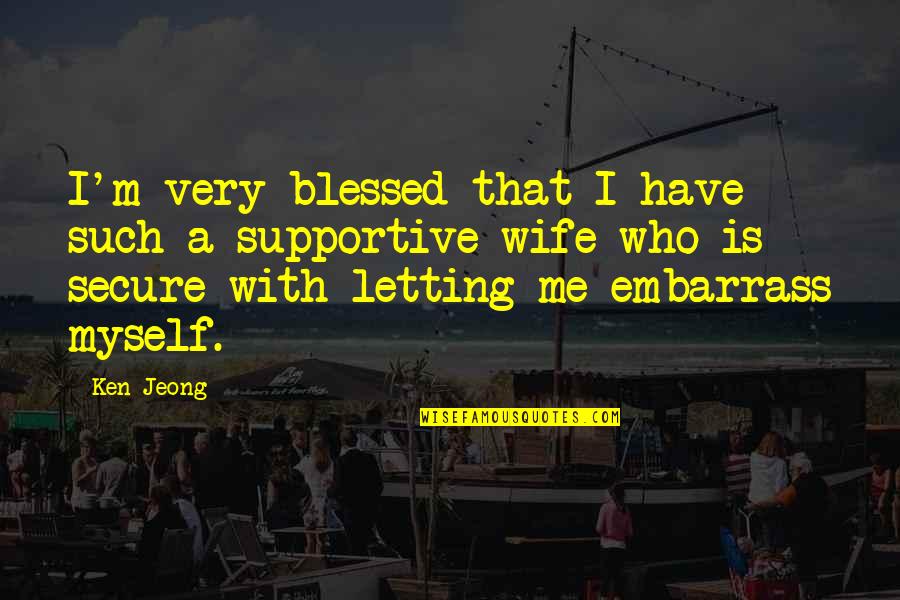 Valhalla Quote Quotes By Ken Jeong: I'm very blessed that I have such a