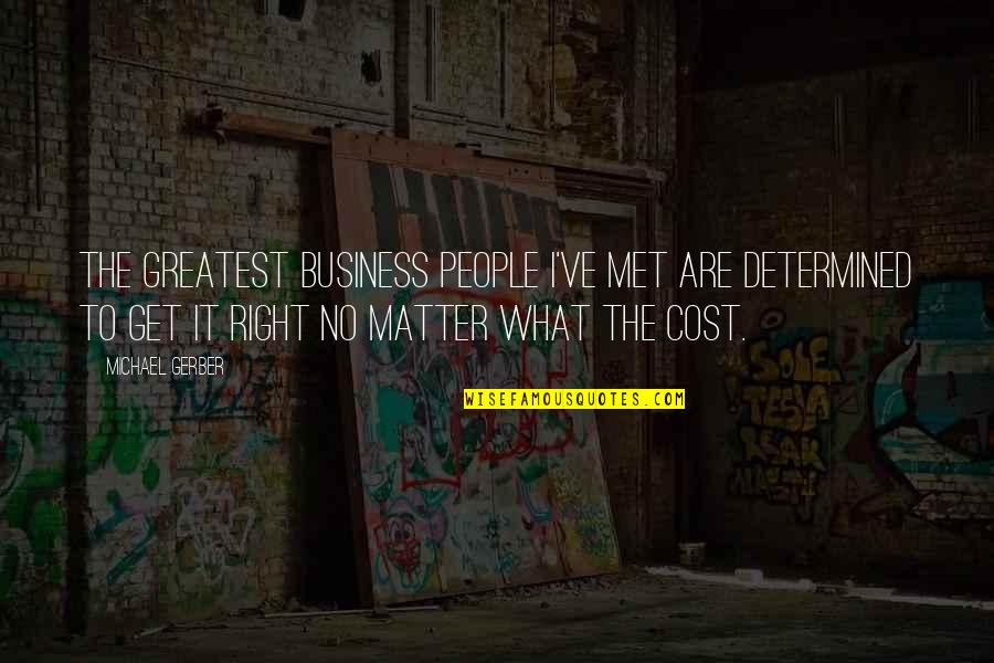 Valheim Quotes By Michael Gerber: The greatest business people I've met are determined