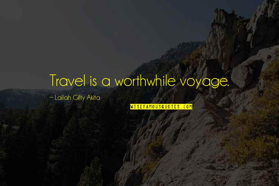 Valiant Hearts Game Quotes By Lailah Gifty Akita: Travel is a worthwhile voyage.