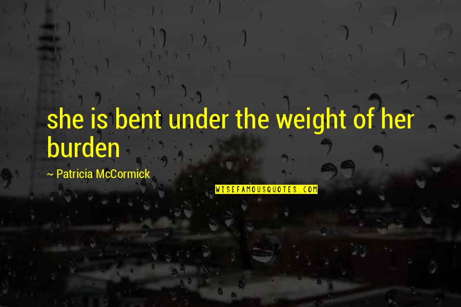 Valiante Clothing Quotes By Patricia McCormick: she is bent under the weight of her