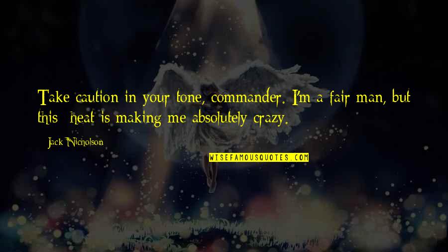 Valic 403b Quotes By Jack Nicholson: Take caution in your tone, commander. I'm a Valic 403b Quotes By Jack Nicholson: Take caution in your tone, commander. I'm a
