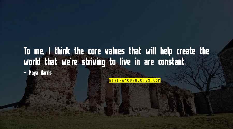 Valic 403b Quotes By Maya Harris: To me, I think the core values that