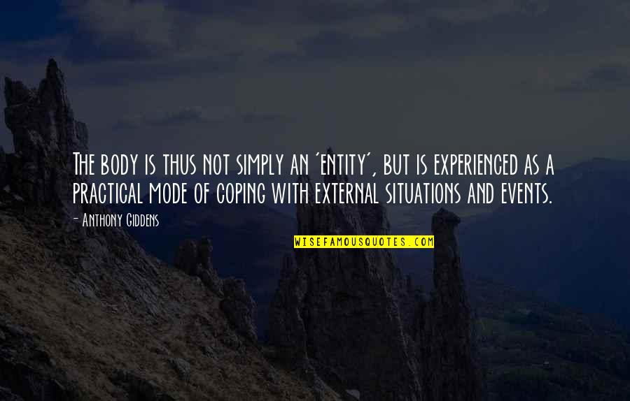 Valic Quotes By Anthony Giddens: The body is thus not simply an 'entity',