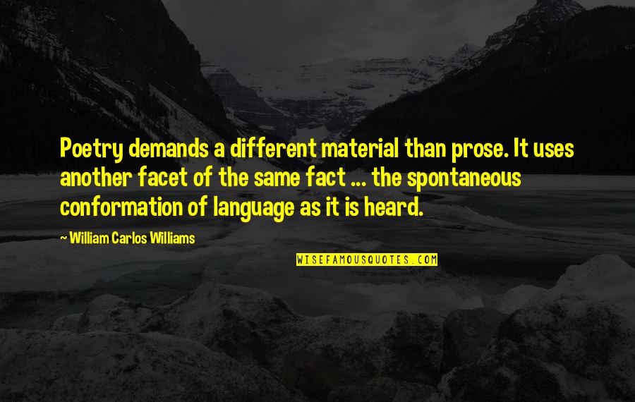 Validar Quotes By William Carlos Williams: Poetry demands a different material than prose. It