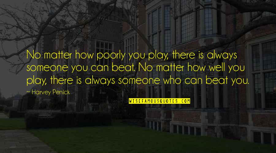 Validential Quotes By Harvey Penick: No matter how poorly you play, there is Validential Quotes By Harvey Penick: No matter how poorly you play, there is
