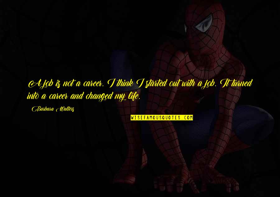 Validez Sinonimo Quotes By Barbara Walters: A job is not a career. I think Validez Sinonimo Quotes By Barbara Walters: A job is not a career. I think