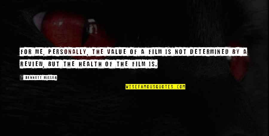 Validez Sinonimo Quotes By Bennett Miller: For me, personally, the value of a film Validez Sinonimo Quotes By Bennett Miller: For me, personally, the value of a film