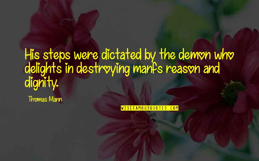 Valient Quotes By Thomas Mann: His steps were dictated by the demon who