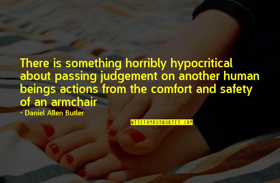 Valiente Definicion Quotes By Daniel Allen Butler: There is something horribly hypocritical about passing judgement Valiente Definicion Quotes By Daniel Allen Butler: There is something horribly hypocritical about passing judgement