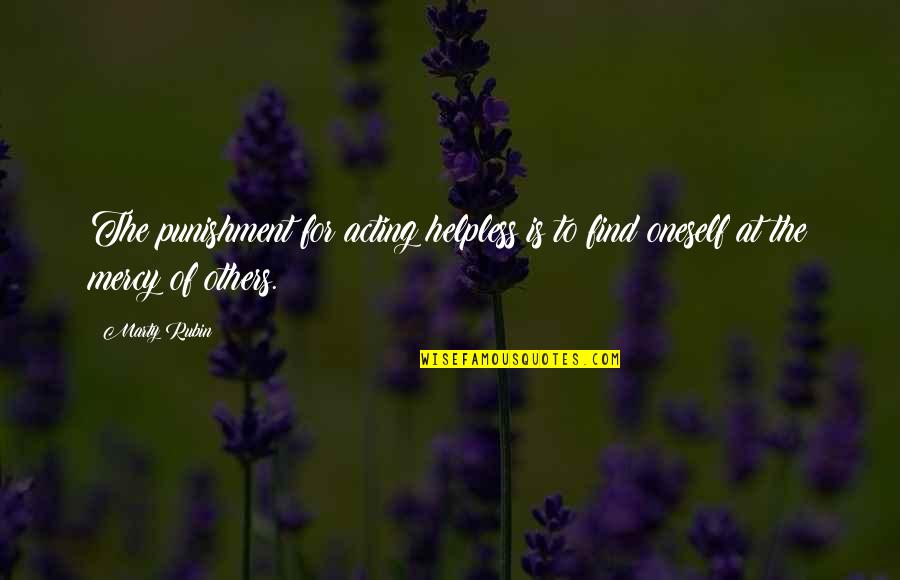 Valiente Fernandez Quotes By Marty Rubin: The punishment for acting helpless is to find