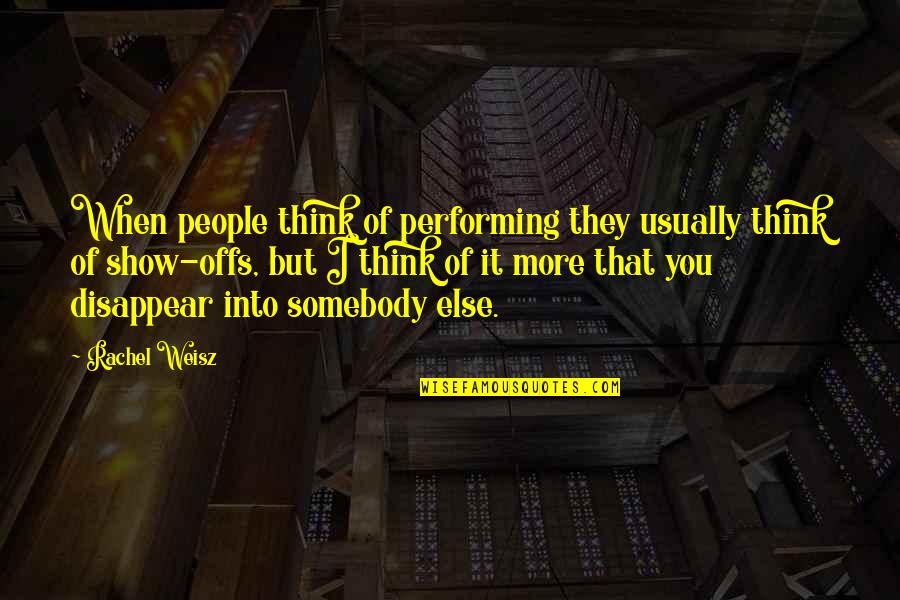 Valigia Colori Quotes By Rachel Weisz: When people think of performing they usually think Valigia Colori Quotes By Rachel Weisz: When people think of performing they usually think
