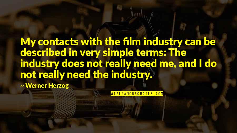 Valijant Quotes By Werner Herzog: My contacts with the film industry can be