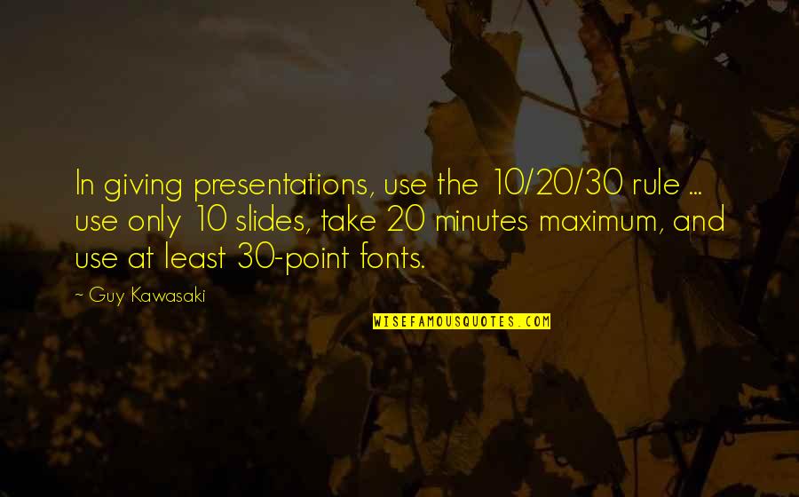 Valin Hess Quotes By Guy Kawasaki: In giving presentations, use the 10/20/30 rule ...