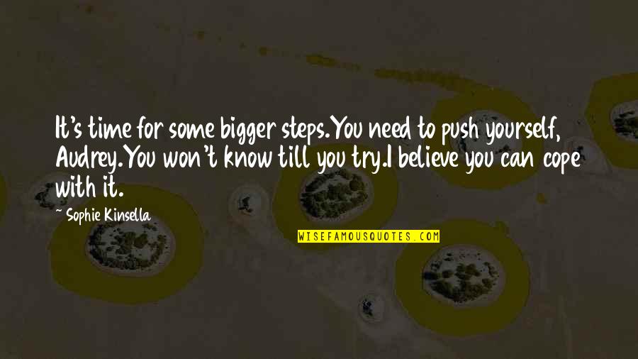 Valin Hess Quotes By Sophie Kinsella: It's time for some bigger steps.You need to