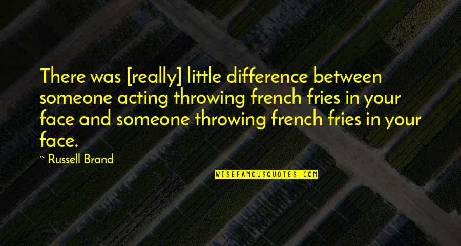 Valinor Management Quotes By Russell Brand: There was [really] little difference between someone acting