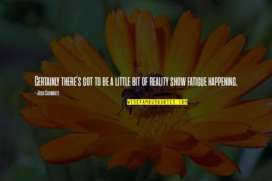 Valiollah Babaeizad Quotes By Josh Schwartz: Certainly there's got to be a little bit