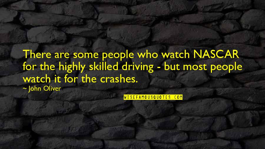 Valios Quotes By John Oliver: There are some people who watch NASCAR for Valios Quotes By John Oliver: There are some people who watch NASCAR for
