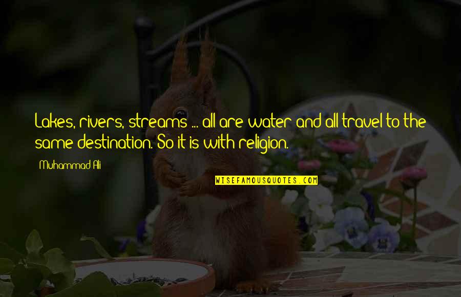 Valios Quotes By Muhammad Ali: Lakes, rivers, streams ... all are water and Valios Quotes By Muhammad Ali: Lakes, rivers, streams ... all are water and