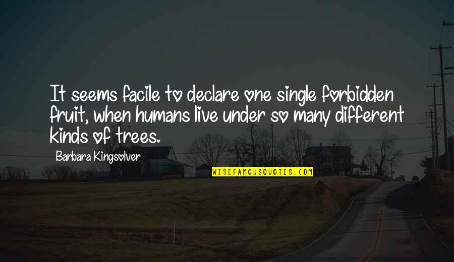 Valiosos Quotes By Barbara Kingsolver: It seems facile to declare one single forbidden
