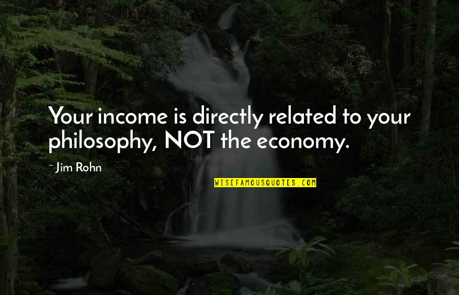 Valishia Chapman Quotes By Jim Rohn: Your income is directly related to your philosophy,