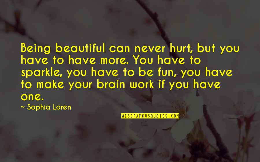 Valishia Chapman Quotes By Sophia Loren: Being beautiful can never hurt, but you have Valishia Chapman Quotes By Sophia Loren: Being beautiful can never hurt, but you have