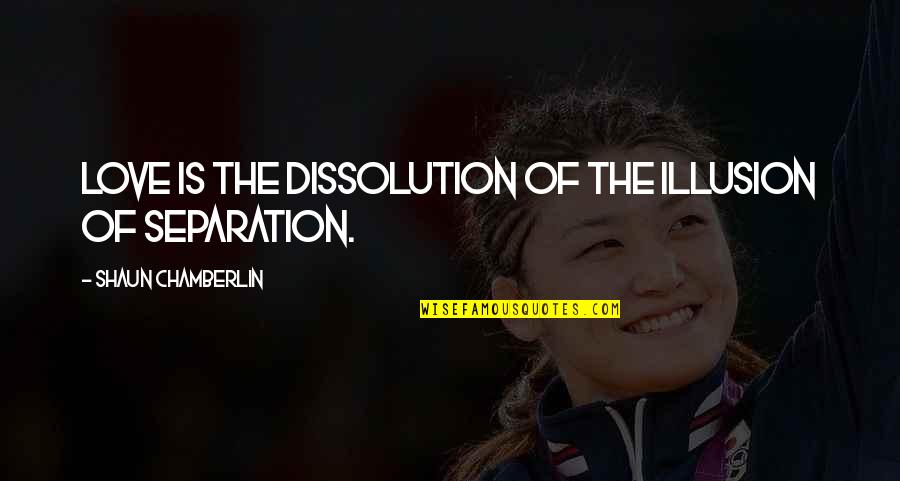 Valjeans Pronunciation Quotes By Shaun Chamberlin: Love is the dissolution of the illusion of Valjeans Pronunciation Quotes By Shaun Chamberlin: Love is the dissolution of the illusion of