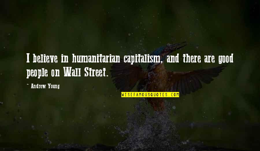 Valkana Monster Quotes By Andrew Young: I believe in humanitarian capitalism, and there are