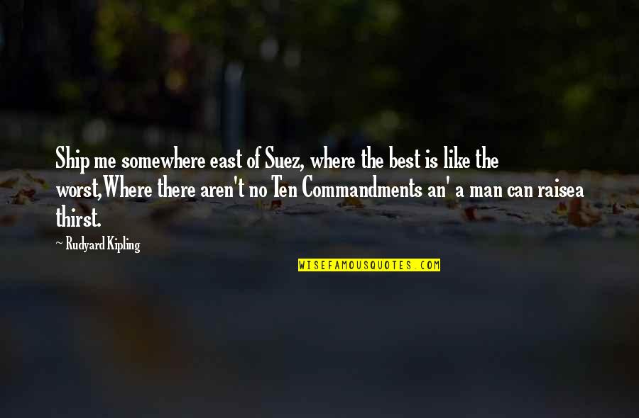 Valkeakosken Liikenne Quotes By Rudyard Kipling: Ship me somewhere east of Suez, where the Valkeakosken Liikenne Quotes By Rudyard Kipling: Ship me somewhere east of Suez, where the