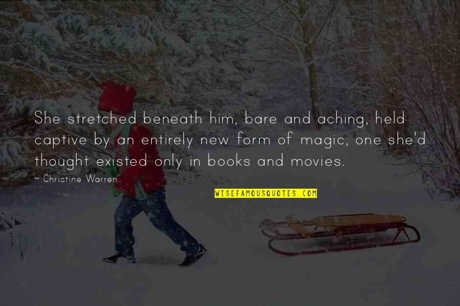 Valkyrie 2008 Quotes By Christine Warren: She stretched beneath him, bare and aching, held