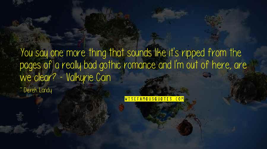 Valkyrie Quotes By Derek Landy: You say one more thing that sounds like Valkyrie Quotes By Derek Landy: You say one more thing that sounds like