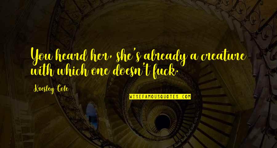 Valkyrie Quotes By Kresley Cole: You heard her, she's already a creature with