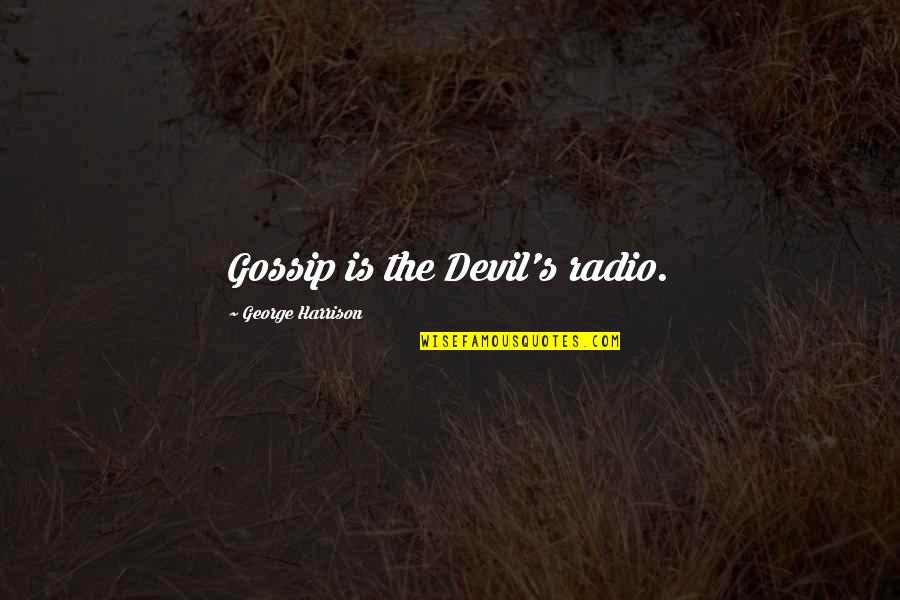 Vallabhbhai Movie Quotes By George Harrison: Gossip is the Devil's radio.