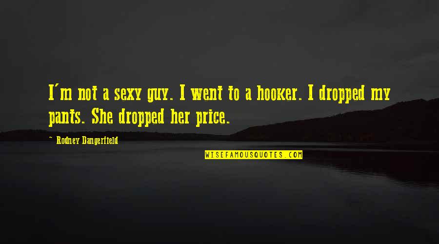 Vallabhbhai Quotes By Rodney Dangerfield: I'm not a sexy guy. I went to Vallabhbhai Quotes By Rodney Dangerfield: I'm not a sexy guy. I went to