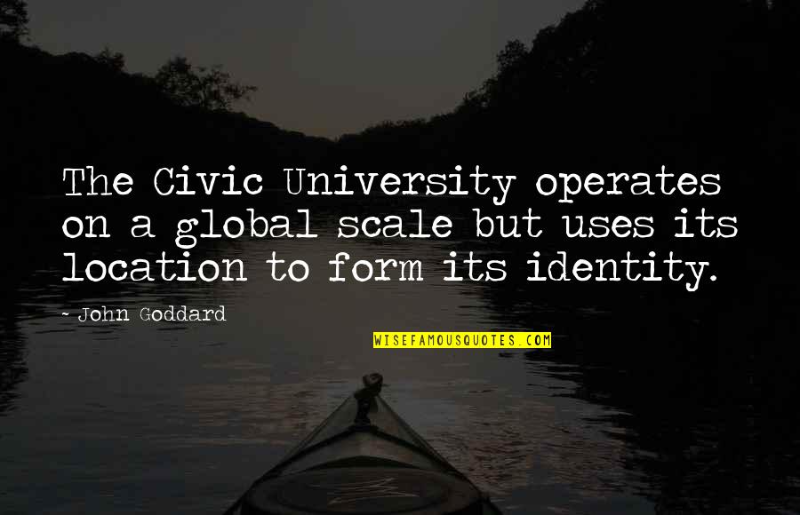 Vallance Violin Quotes By John Goddard: The Civic University operates on a global scale Vallance Violin Quotes By John Goddard: The Civic University operates on a global scale