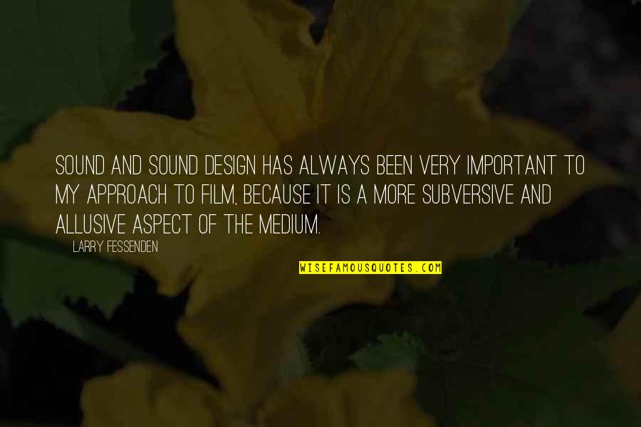 Valland Quotes By Larry Fessenden: Sound and sound design has always been very Valland Quotes By Larry Fessenden: Sound and sound design has always been very