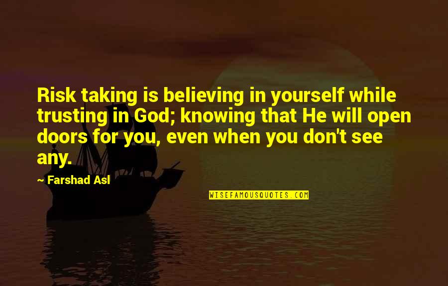 Vallee Harwood Quotes By Farshad Asl: Risk taking is believing in yourself while trusting Vallee Harwood Quotes By Farshad Asl: Risk taking is believing in yourself while trusting