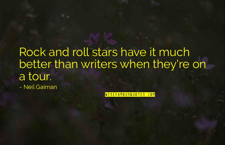 Vallerand Quotes By Neil Gaiman: Rock and roll stars have it much better