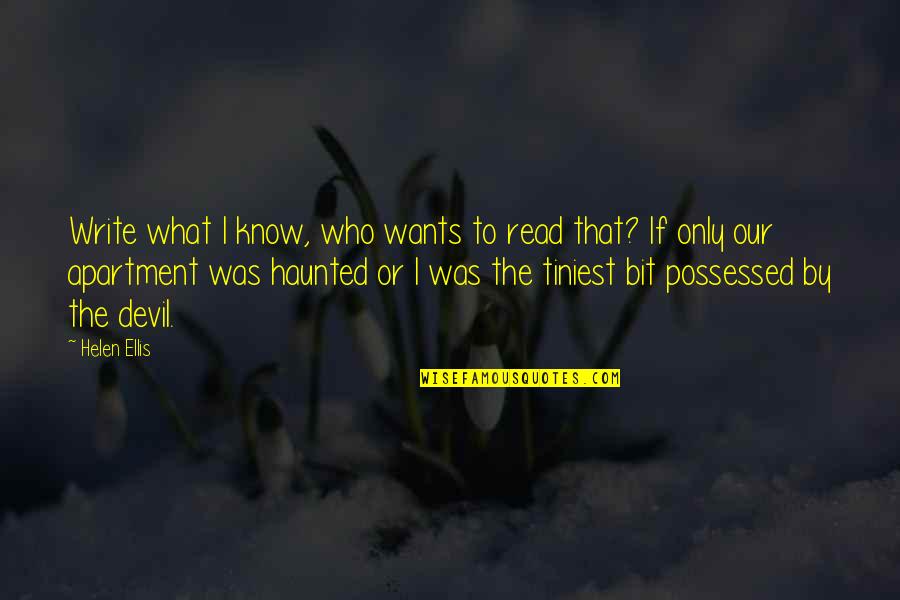 Vallese Massimo Quotes By Helen Ellis: Write what I know, who wants to read Vallese Massimo Quotes By Helen Ellis: Write what I know, who wants to read