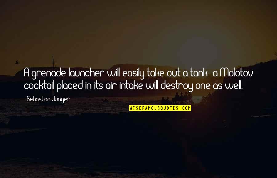Valley Of Fear Quotes By Sebastian Junger: A grenade launcher will easily take out a Valley Of Fear Quotes By Sebastian Junger: A grenade launcher will easily take out a