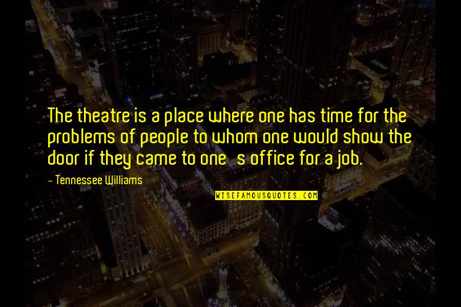 Valley Of The Dolls Jacqueline Susann Quotes By Tennessee Williams: The theatre is a place where one has